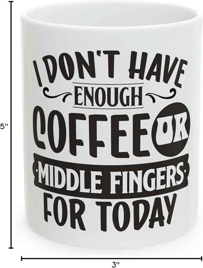11 OZ Novelty Coffee Mugs - Christmas Gift (DON't Have ENOUGH)
